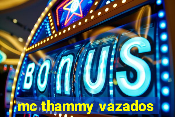 mc thammy vazados
